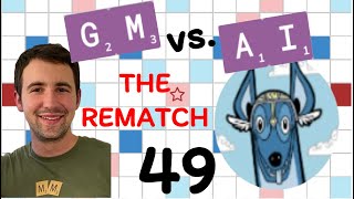 Scrabble GM vs. AI -- the Rematch! Game #49