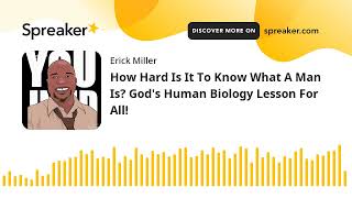 How Hard Is It To Know What A Man Is? God's Human Biology Lesson For All!