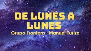 Grupo Frontera , Manuel Turizo ~ DE LUNES A LUNES (Letra/Lyrics)