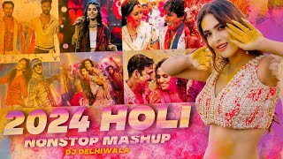 #2024 Holi Nonstop Mashup | Holi Mashup | All Holi Best Songs Mashup | Dj DeLhiwala