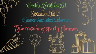 B1 Sprechen Teil 1| Gemeinsam etwas plannen | überrashungsparty Organisieren | Goethe Zertifikat B1