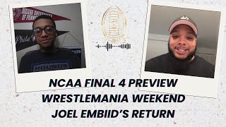 NCAA Final Four | Paige Bueckers vs Caitlin Clark | WrestleMania in Philly | Joel Embiid's Return