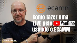 Como fazer uma LIVE pelo YOUTUBE usando o ECAMM - Video 4