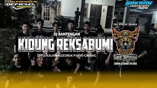 DJ BANTENGAN KALAPAN "KIDUNG REKSABUMI"🔥STYLE GEDRUK PINDO GAYENG🔥BY DJ BAKRON REMIXER