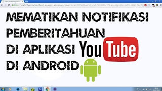 Cara Mematikan Notifikasi di Aplikasi Youtube di Android