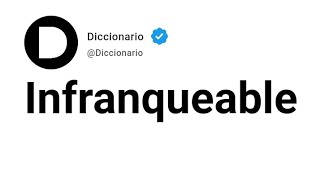 Infranqueable Significado En Español