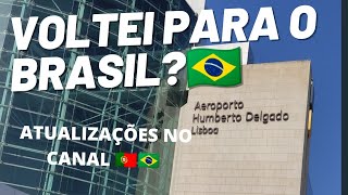 VOLTEI PARA O BRASIL?🇧🇷🇧🇷 PORQUE EU SUMI DO CANAL #moraremportugal #familiaemportugal #portugal