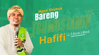 Pengajian Shubuh Ponpes Yanurain NW Gonjong || TGH Mustamin Hafifi Lc.