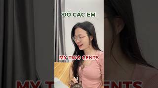 My two cents 🪙 2 đồng xu🤔#english #hoctienganh #learnenglish #funny #viral #tips #shorts