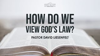 How Do We View God's Law? | Sabbath Christian Church | David Liesenfelt - 2022-10-01