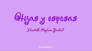 Hijas y esposas. Elizabeth Cleghorn Gaskell. (Cap. I - XIX). VOZ HUMANA