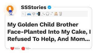 My Golden Child Brother Face-Planted Into My Cake, I Refused To Help, And Mom...[SSStories]