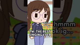 the best singing ever! #funny #joke #shorts #gacha #singing #gachaclub #gachalife