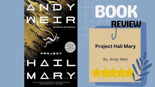 Project Hail Mary by Andy Weir | Mind-Bending Space Adventure | Sci-Fi Thriller Book Review