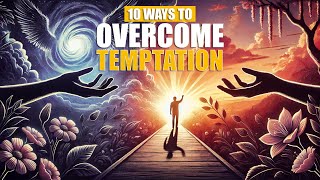 10 Ways to Overcome Temptation - Jesus Can, You Can!