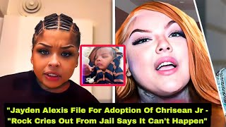 Jayden Alexis File For Adoption Of Chrisean Jr - "Rock Cries Out From Jail Says It Can't Happen "