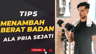 Tips MENAMBAH BERAT BADAN ala Pria Sejati