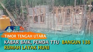 KABAR BAIK, Pemda TTU Bangun 138 Rumah Layak Huni