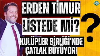 Erden Timur listede mi | Kulüpler Birliği'nde çatlak büyüyor mu | İsmail Kartal Dzeko sürtüşmesi