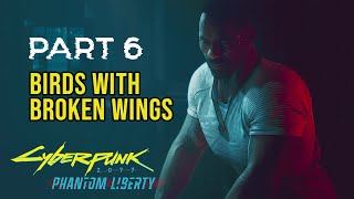 BIrds With Broken Wings- Cyberpunk 2077 Phantom Liberty Walkthrough Part 6