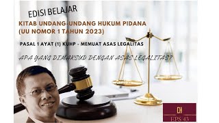 EPS 43 - KUHP (Baru) - Asas Legalitas - Pasal 1 Ayat 1 KUHP