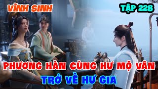 Vĩnh Sinh Tập 228 | Phương Hàn Cùng Hư Mộ Vân Trở Về Hư Gia