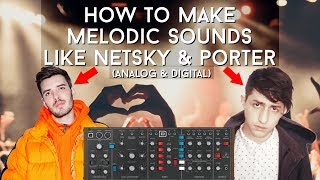 How to Make SOARING Melodies like Netsky and Porter Robinson