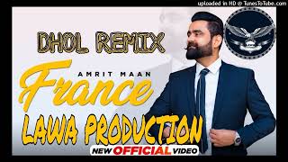 FRANCE Amrit Maan Dhol mix Ft Lahoria Production New Punjabi Song 2023_ Latest Punjabi Song 2023