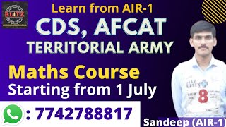 CDS, AFCAT & Territorial Army Math Course by Sandeep (AIR-1) | Contact: 7742788817 for Registration