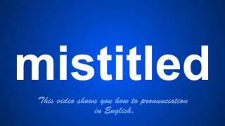 the correct pronunciation of mistreats in English.