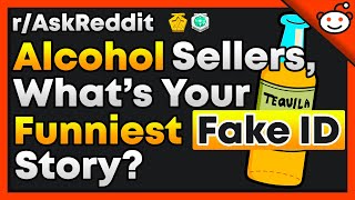 Alcohol Sellers, What’s Your Funniest Fake ID Story? - r/AskReddit Top Posts | Reddit Stories