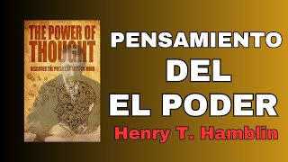 EL PODER DEL PENSAMIENTO Henry T. Hamblin - AUDIOLIBRO La clave del triunfo tu mente (RESUMEN)