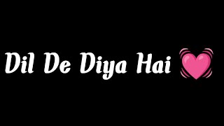 Dil De Diya Hai Song | WhatsApp Status | Black Screen Status | Lyrics Sad Status | Anand Raj  ❤️