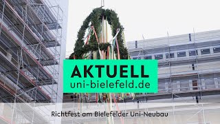 Richtfest Erster Bauabschnitt - Universität Bielefeld