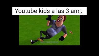 youtube kids be like