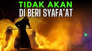 ASTAGHFIRULLAHALAZIM!!!! Inilah 5 Orang Yang Tidak Akan Mendapatkan Syafaat Rasulullah ﷺ