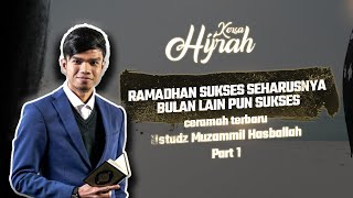 CERAMAH TERBARU MUZAMMIL HASBALLAH KILAS BALIK RAMADHAN RAMADHAN SUKSES, BULAN LAIN SUKSES || PART 1