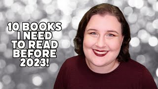 10 books I NEED to read before the end of 2022!