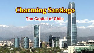 Charming Santiago - The Capital of Chile