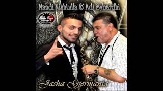 Mandi Nishtulla & Adi Sybardhi     Jasha Gjermania   Official Single