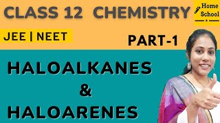 Haloalkanes and Haloarenes Class 12 | Chemistry |  Chapter 10 | CBSE NEET JEE | Part -1