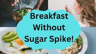 Breakfast without Blood Sugar Spike. Healthy Diabetic Friendly Breakfast Ideas.