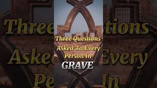 Three questions asked to every person in grave #ytshorts #youtube #subscribe #like #comment #islam