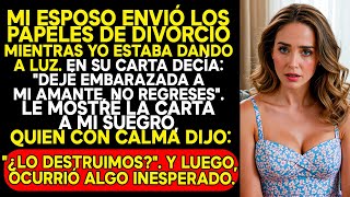 MI ESPOSO ENVIÓ LOS PAPELES DEL DIVORCIO DICIENDO: "EMBARACÉ A MI AMANTE, NO VUELVAS".