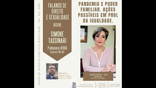 PANDEMIA E PODER FAMILIAR. AÇÕES POSSÍVEIS EM PROL DA IGUALDADE - Profa. Simone Tassinari.