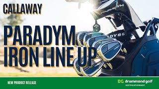 New Release  - Callaway All-New Paradym Line Up. Let's check out the Iron Range