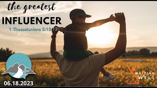 The Greatest Influencer (1 Thessalonians 5:12–13)