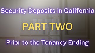 Security Deposits in CA Part 2: Prior to the Tenancy Ending