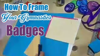 How To Frame Your Gymnastics Badges