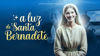 A Luz de Santa Bernadette | Documentário Original Arte Piedosa